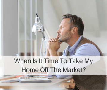 man thinking at desk with title "When To Take Your Home Off The Market?